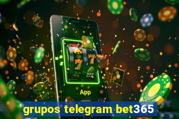 grupos telegram bet365